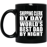 Shipping Clerk By Day World's Best Dad By Night - 11 Oz Coffee Mug Black
