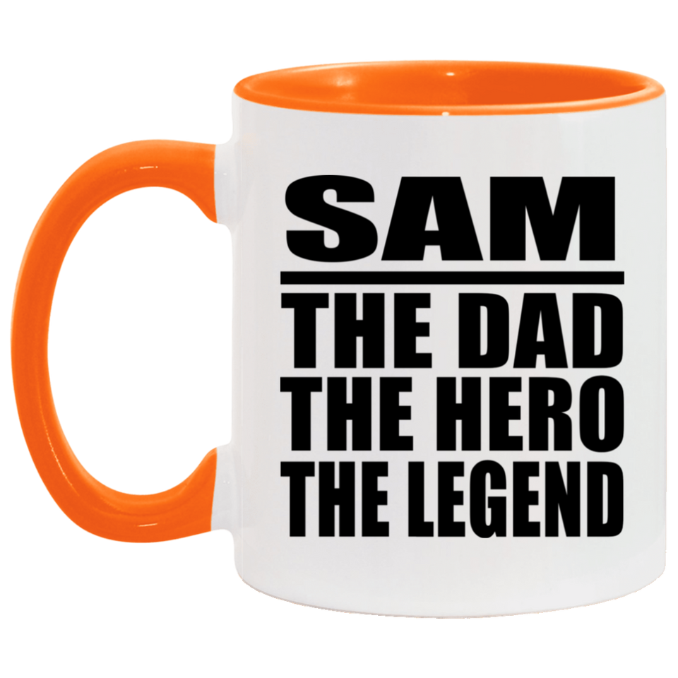 Sam The Dad The Hero The Legend - 11oz Accent Mug Orange
