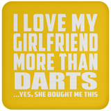 I Love My Girlfriend More Than Darts - Drink Coaster