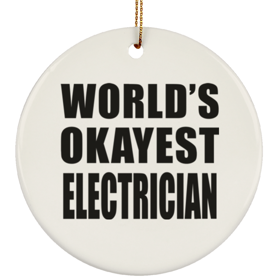 World's Okayest Electrician - Circle Ornament