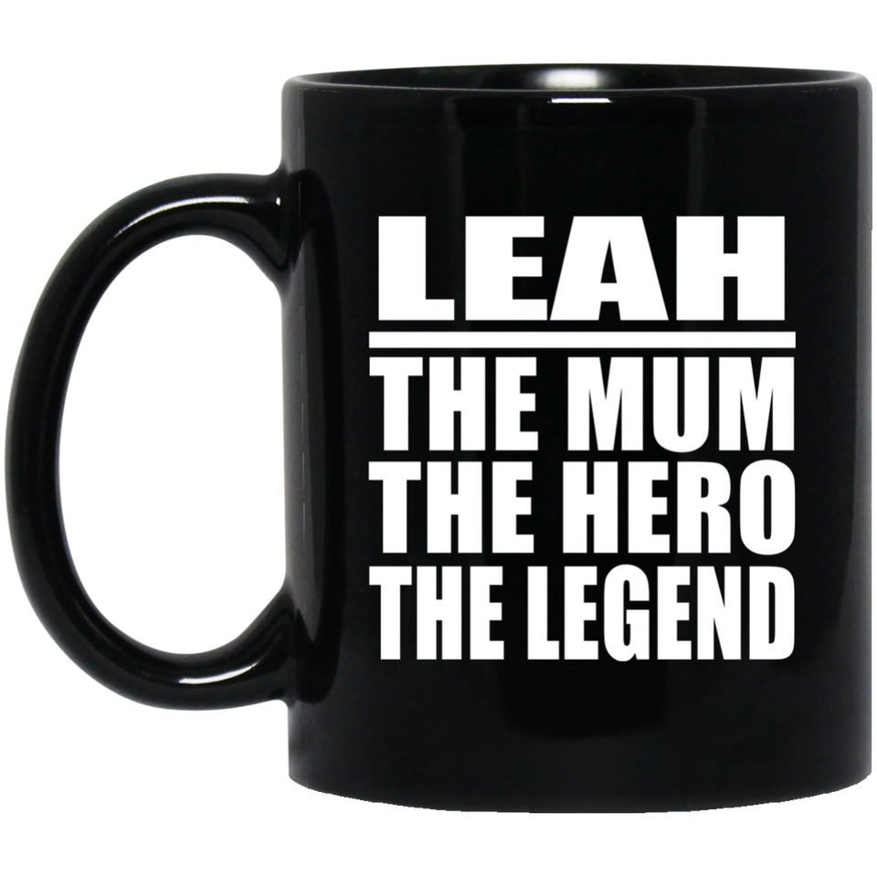 Leah The Mum The Hero The Legend - 11 Oz Coffee Mug Black