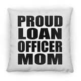 Proud Loan Officer Mom - Throw Pillow