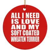 All I Need Is Love And My Soft Coated Wheaten Terrier - Circle Ornament