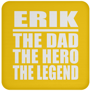 Erik The Dad The Hero The Legend - Drink Coaster