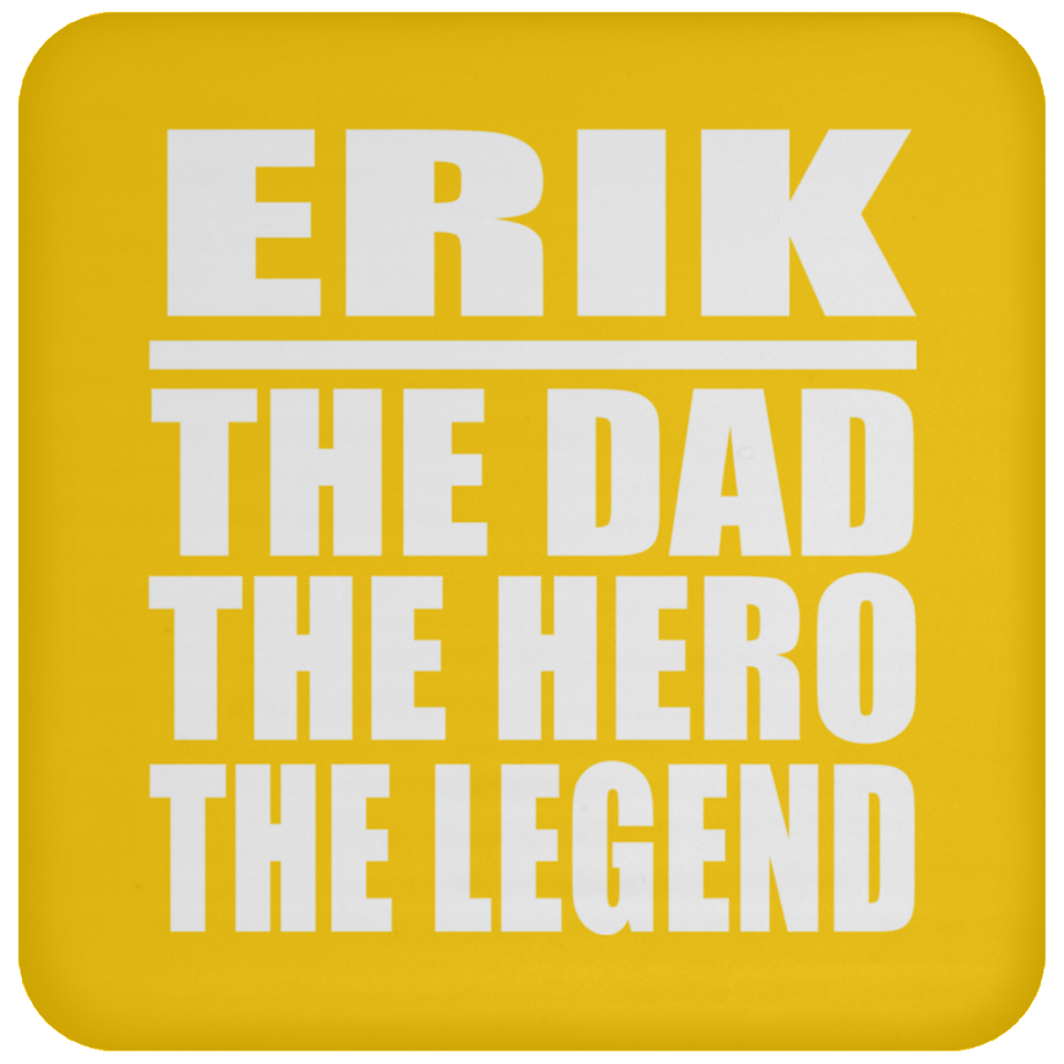 Erik The Dad The Hero The Legend - Drink Coaster