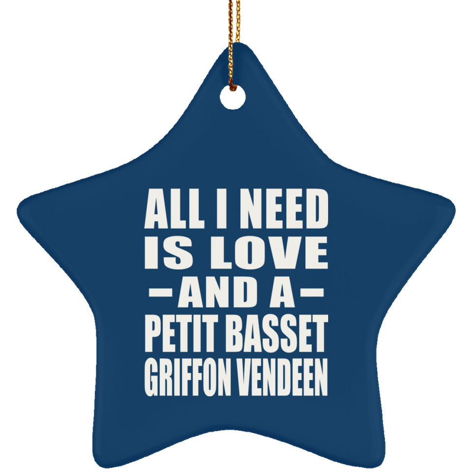 All I Need Is Love And A Petit Basset Griffon Vendeen - Star Ornament