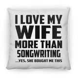 I Love My Wife More Than Songwriting - Throw Pillow