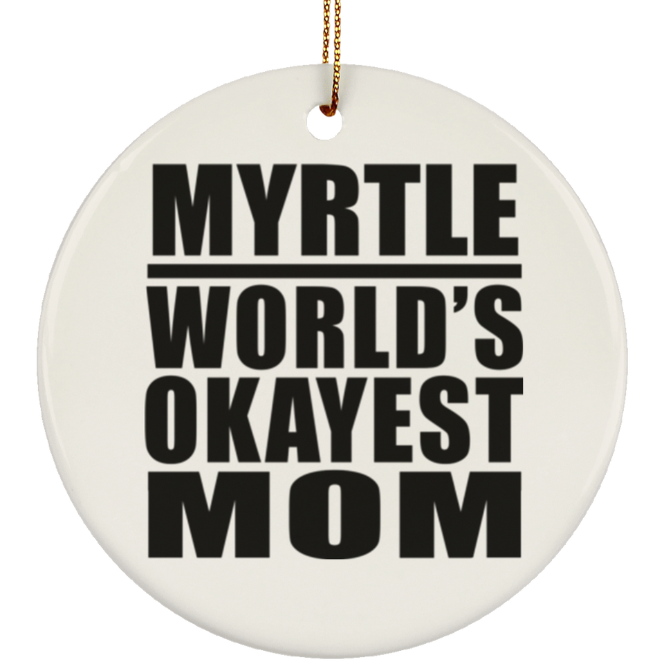 Myrtle World's Okayest Mom - Circle Ornament