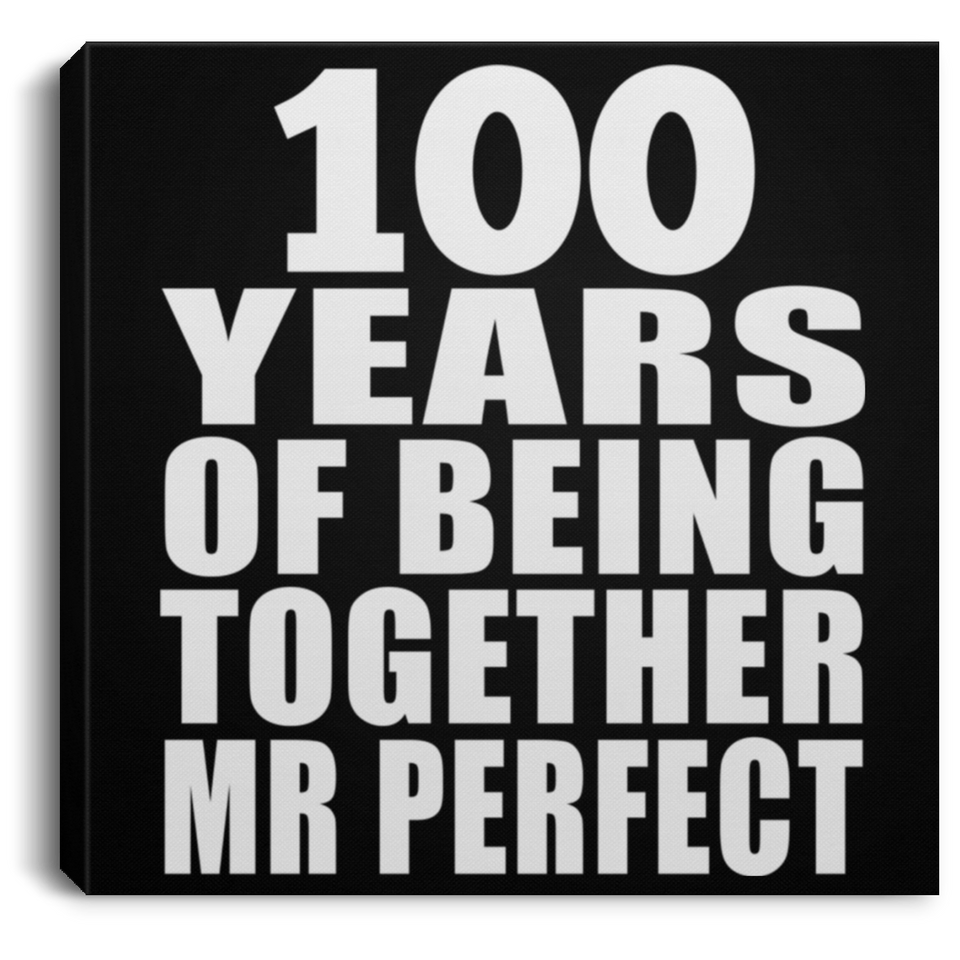 100th Anniversary 100 Years Of Being Mr Perfect - Canvas Square