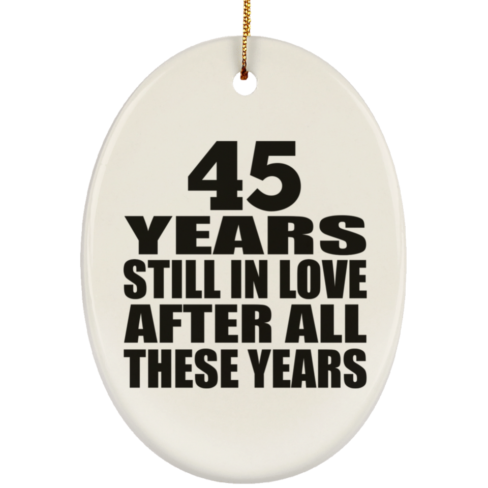 45th Anniversary 45 Years Still In Love After These Years - Oval Ornament