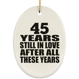 45th Anniversary 45 Years Still In Love After These Years - Oval Ornament