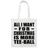 All I Want For Christmas Is More Tee-Ball - Tote Bag White