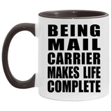 Being Mail Carrier Makes Life Complete - 11oz Accent Mug Black