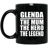 Glenda The Mum The Hero The Legend - 11 Oz Coffee Mug Black