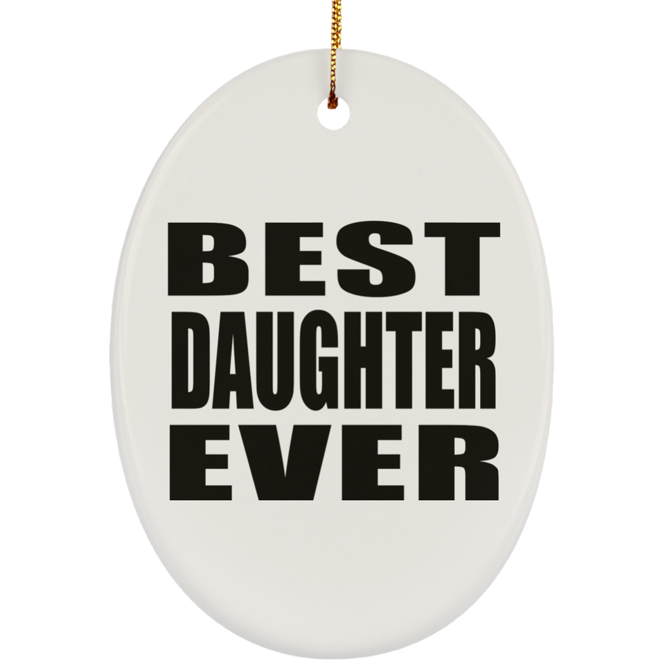 Best Daughter Ever - Oval Ornament