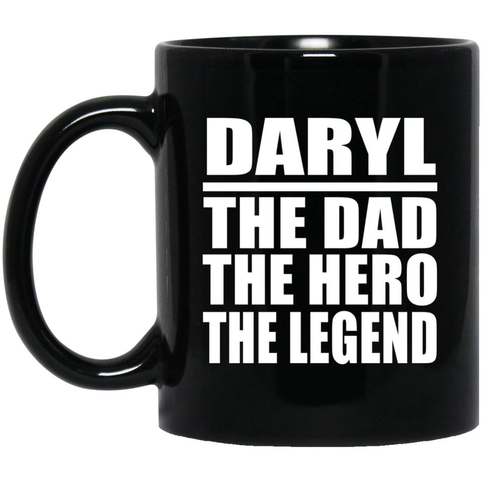 Daryl The Dad The Hero The Legend - 11 Oz Coffee Mug Black