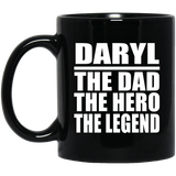 Daryl The Dad The Hero The Legend - 11 Oz Coffee Mug Black
