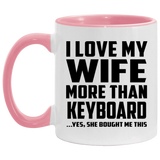 I Love My Wife More Than Keyboard - 11oz Accent Mug Pink