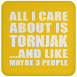All I Care About Is Tornjak - Drink Coaster