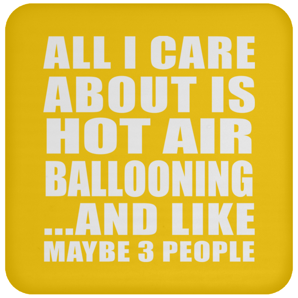 All I Care About Is Hot Air Ballooning - Drink Coaster