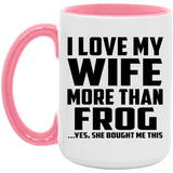 I Love My Wife More Than Frog - 15oz Accent Mug Pink