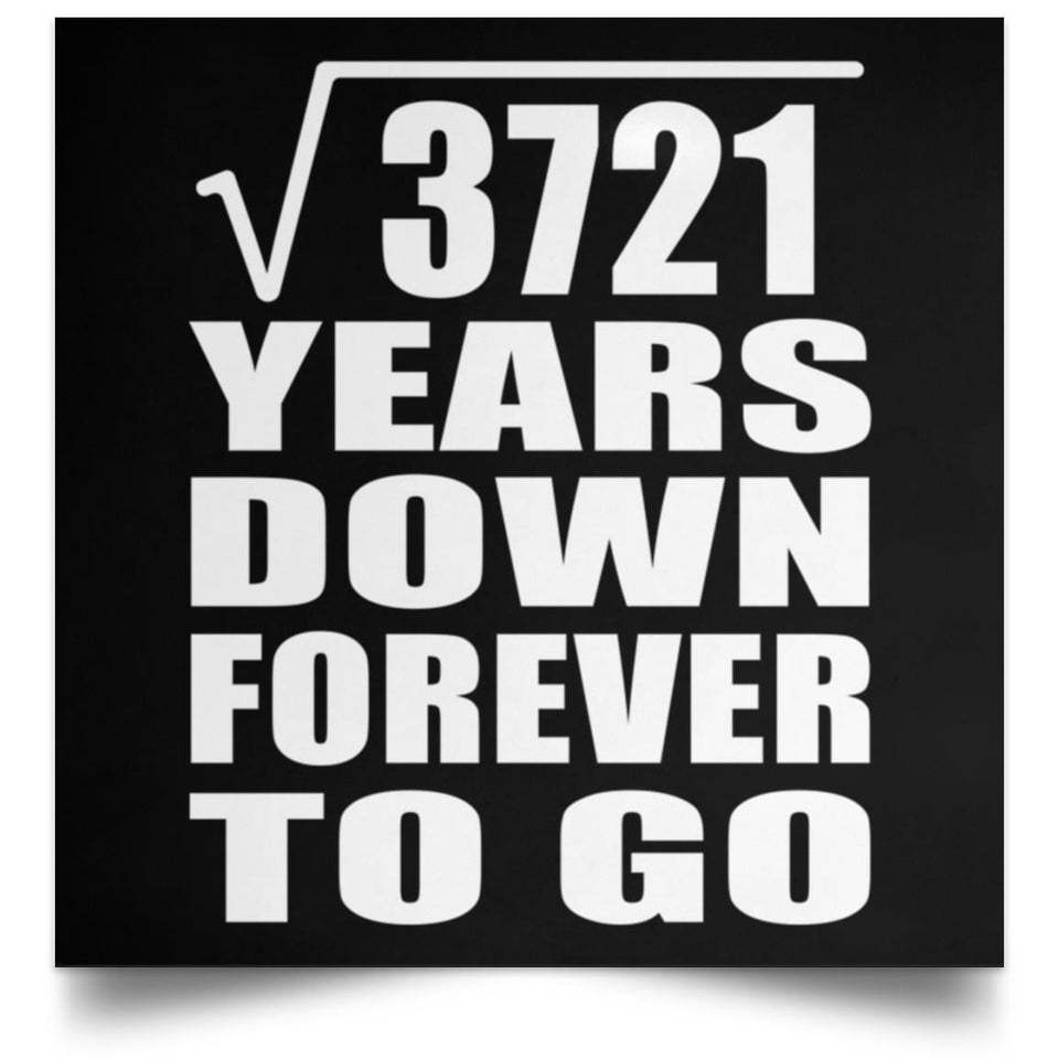 61st Anniversary Square Root of 3721 Years Down Forever To Go - Poster Square
