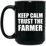 Keep Calm and Trust The Farmer - 15oz Coffee Mug Black