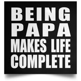Being Papa Makes Life Complete - Poster Square