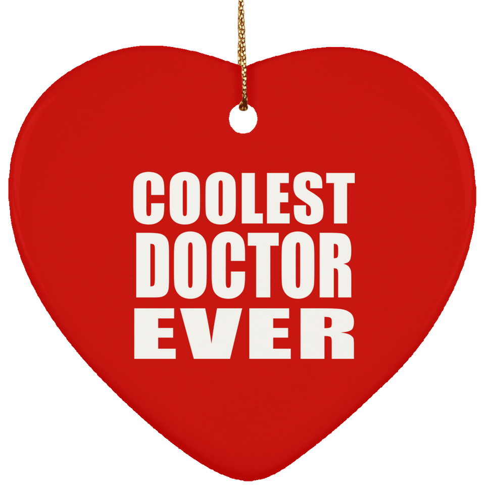 Coolest Doctor Ever - Heart Ornament