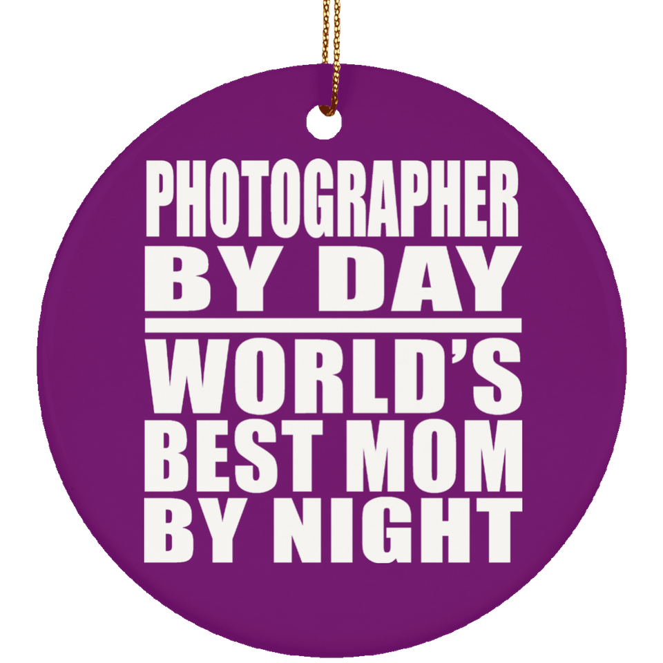 Photographer By Day World's Best Mom By Night - Circle Ornament