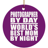 Photographer By Day World's Best Mom By Night - Circle Ornament