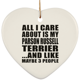 All I Care About Is My Parson Russell Terrier - Heart Ornament