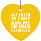 All I Need Is Love And My Flat-Coated Retriever - Heart Ornament