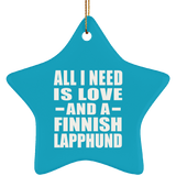 All I Need Is Love And A Finnish Lapphund - Star Ornament