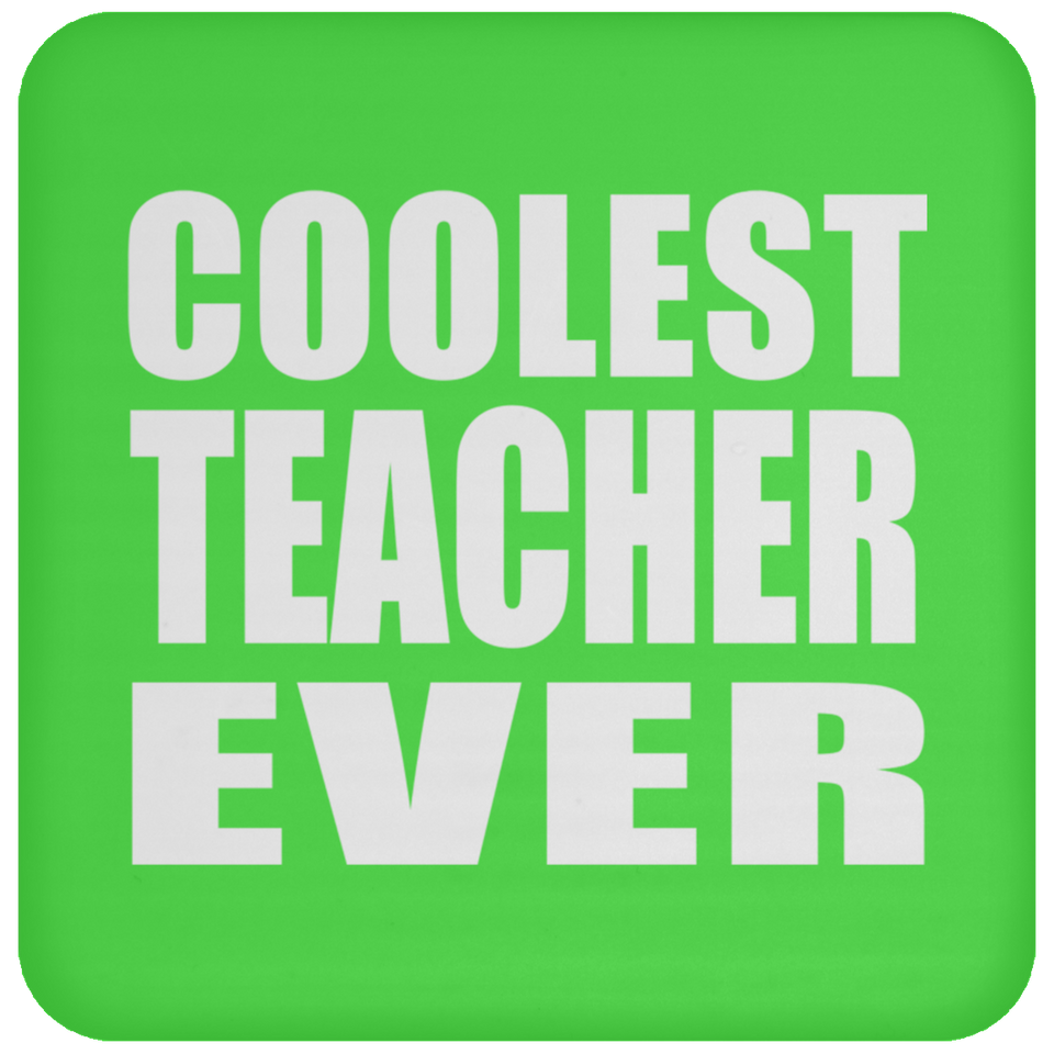 Coolest Teacher Ever - Drink Coaster