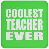 Coolest Teacher Ever - Drink Coaster