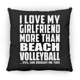 I Love My Girlfriend More Than Beach Volleyball - Throw Pillow Black