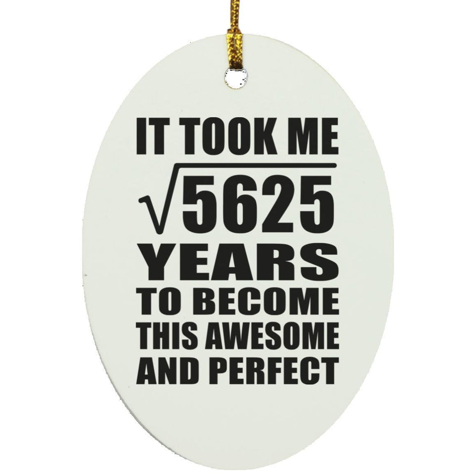 75th Birthday Took Square Root of 5625 Years To Awesome - Oval Ornament