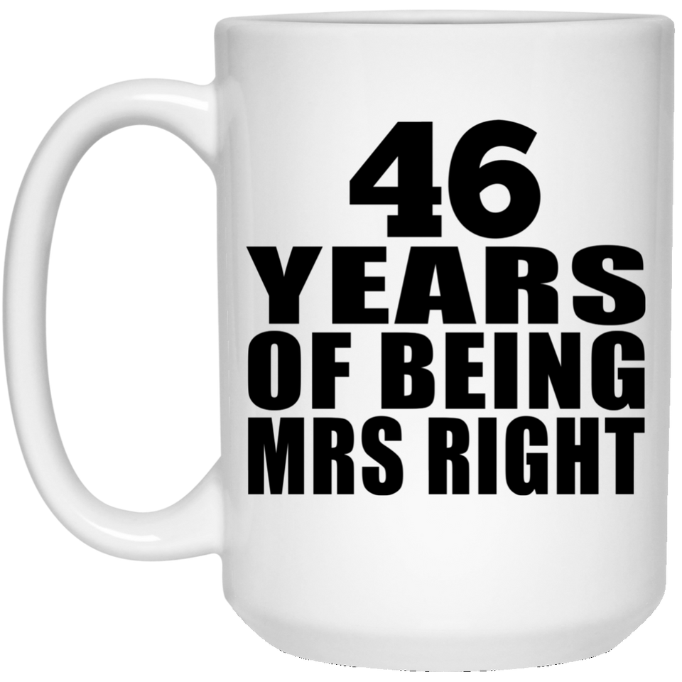 46th Anniversary 46 Years Of Being Mrs Right - 15 Oz Coffee Mug