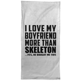 I Love My Boyfriend More Than Skeleton - Hand Towel