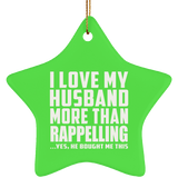 I Love My Husband More Than Rappelling - Star Ornament