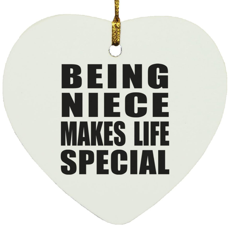 Being Niece Makes Life Special - Heart Ornament
