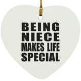 Being Niece Makes Life Special - Heart Ornament