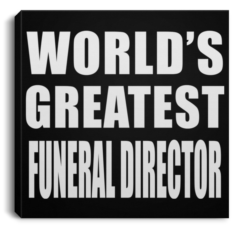 World's Greatest Funeral Director - Canvas Square