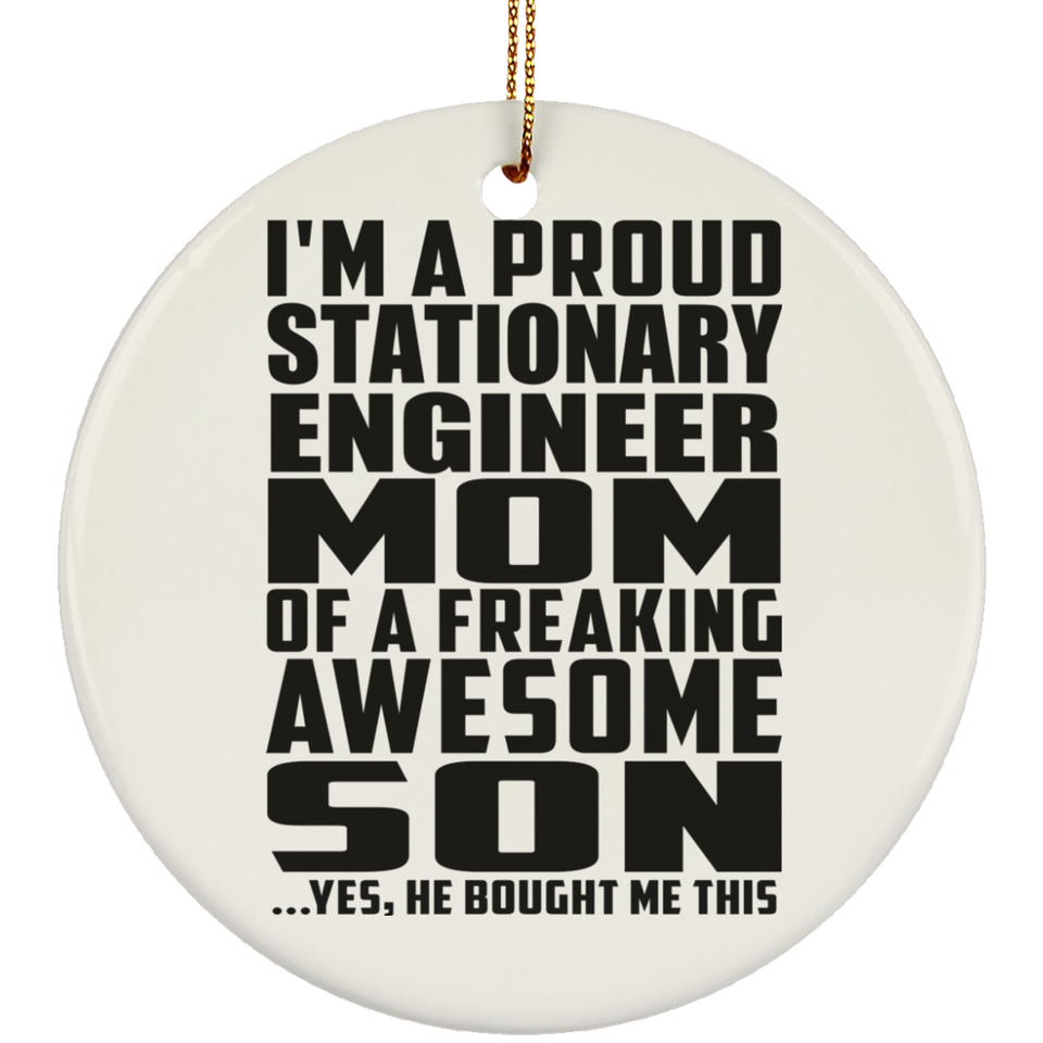 Proud Stationary Engineer Mom Of Awesome Son - Circle Ornament