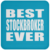 Best Stockbroker Ever - Drink Coaster