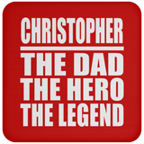 Christopher The Dad The Hero The Legend - Drink Coaster