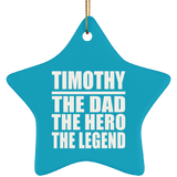 Timothy The Dad The Hero The Legend - Star Ornament