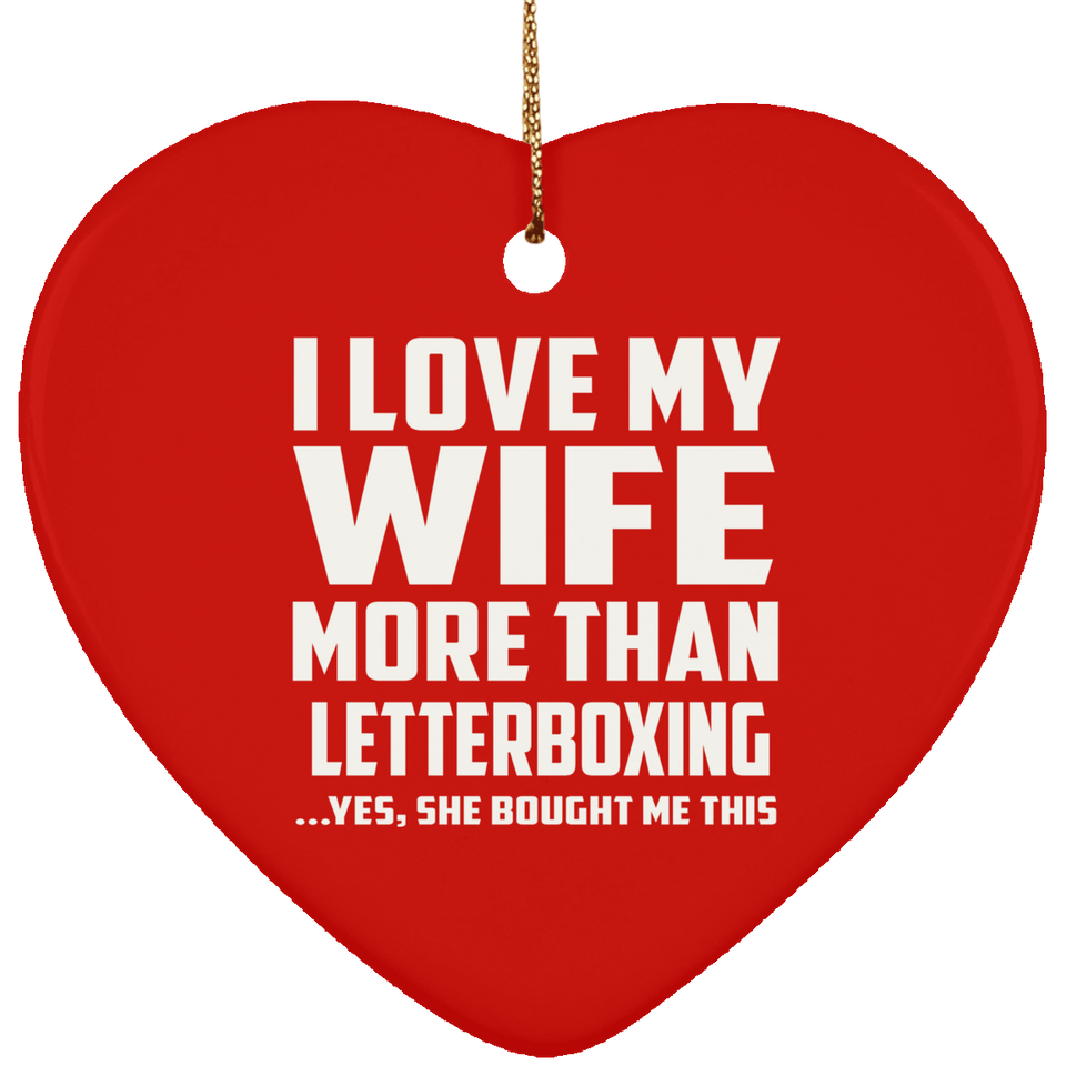 I Love My Wife More Than Letterboxing - Heart Ornament