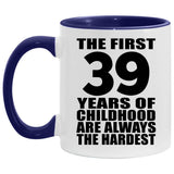 39th Birthday First 39 Years of Childhood Are The Hardest - 11oz Accent Mug Purple